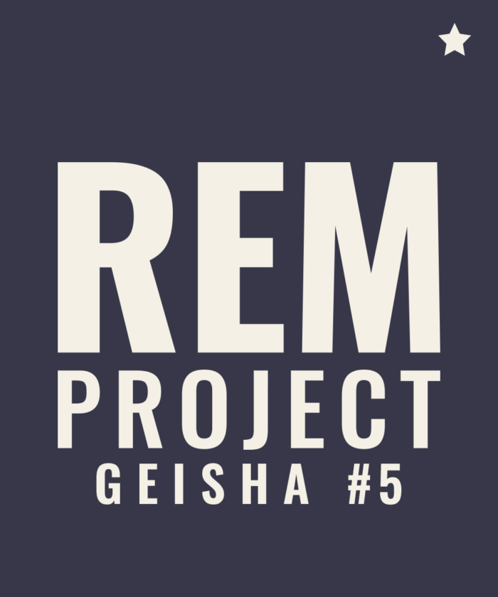 REM PROJECT GEISHA #5